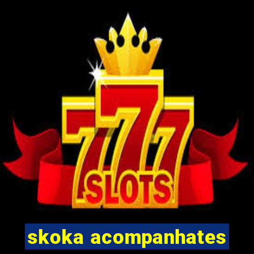 skoka acompanhates